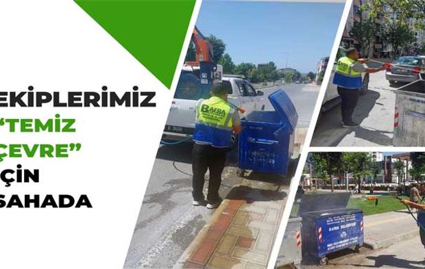 Ekiplerimiz “Temiz Çevre” İçin Sahada