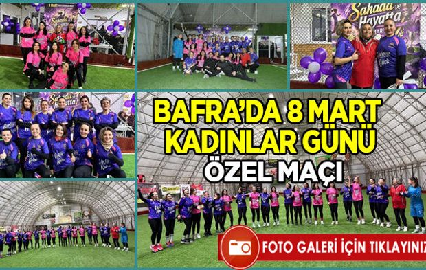 Bafra’da 8 Mart Dünya Kadınlar Günü'nde Futbol Karşılaşması Gerçekleşti