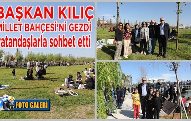 Başkan Kılıç Bafra Millet Bahçesi'ni gezdi vatandaşlarla sohbet etti