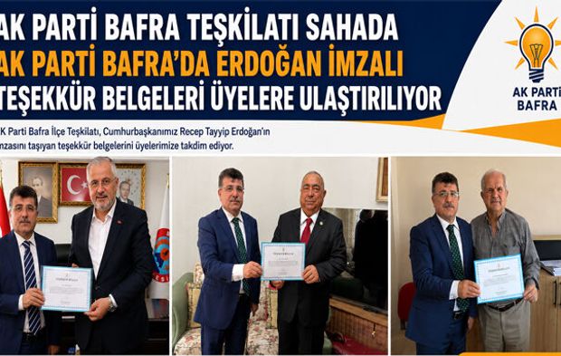 AK Parti Bafra  tarafından, Cumhurbaşkanı Recep Tayyip Erdoğan imzalı teşekkür belgelerinin parti üyelerine ulaştırılmasına devam ediliyor.