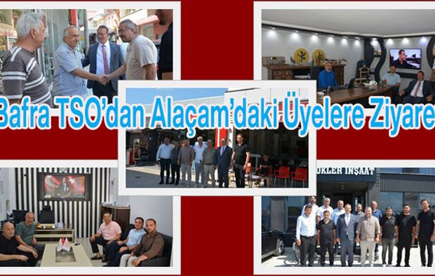 Bafra TSO’dan Alaçam’daki Üyelere Ziyaret