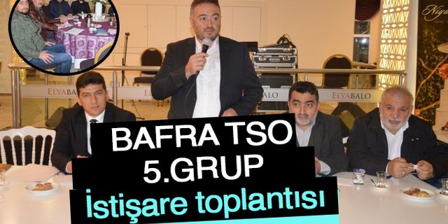 Bafra TSO 5.Grup İstişare Toplantısı Yapıldı