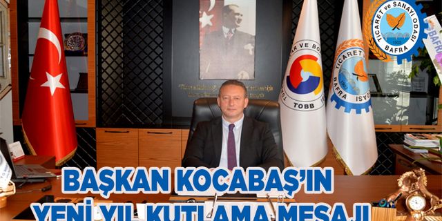 Bafra TSO Başkanı Serdal Sefa Kocabaş’ın yeni yıl mesajı