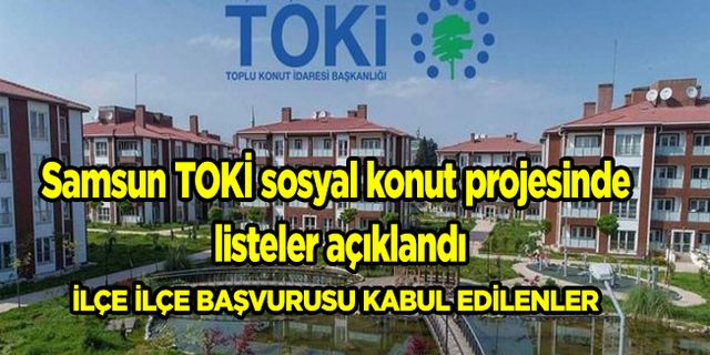 Samsun TOKİ sosyal konut projesinde listeler açıklandı