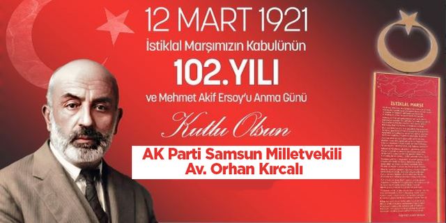 AK Parti Samsun Milletvekili Av. Orhan Kırcalı’dan 12 Mart İstiklal Marşı'nın kabulü mesajı