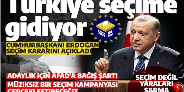 Seçimler 14 Mayıs'ta! Cumhurbaşkanı Erdoğan resmen ilan etti