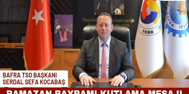 Başkan Kocabaş’tan Ramazan Bayramı Kutlama Mesajı