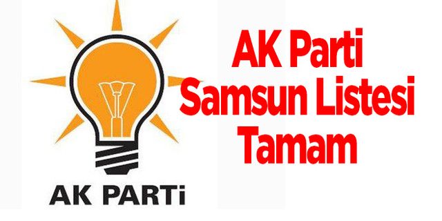 AK Parti Samsun Listesi Tamam