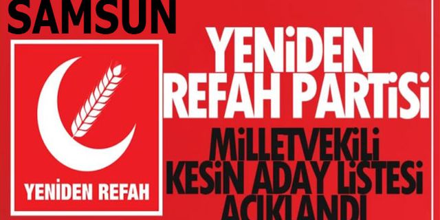 Yeniden Refah Partisi Samsun Milletvekili Aday Listesi Belli Oldu