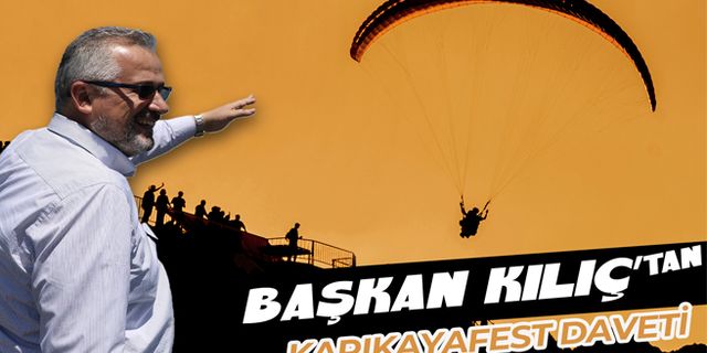 Başkan Kılıç’tan Kapıkayafest Daveti