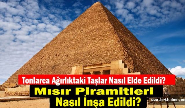 Mısır Piramitleri Nasıl İnşa Edildi?