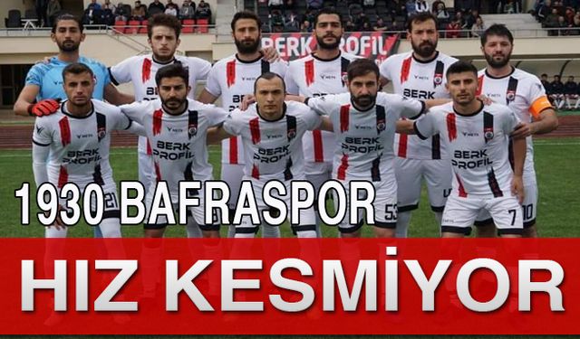 1930 Bafraspor Hız Kesmiyor