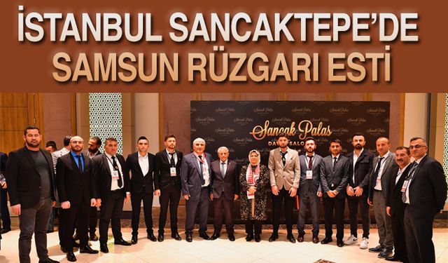 İstanbul Sancaktepe’de Samsun Rüzgarı Esti