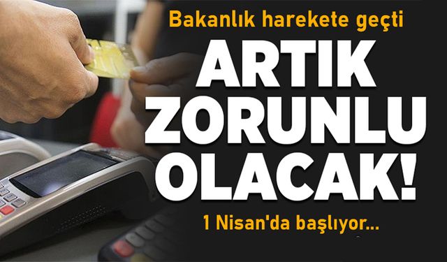 Bakanlık harekete geçti, 1 Nisan'da başlıyor! Artık zorunlu olacak