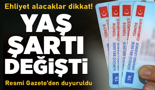 Yaş şartı değişti! Ehliyet alacaklar dikkat