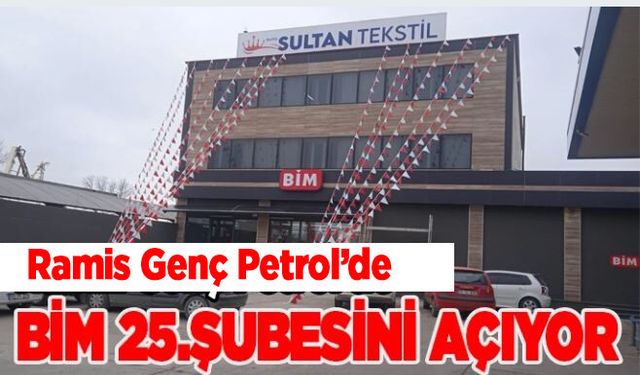 Ramis Genç Petrol’de BİM Market Şubesi Açılıyor.