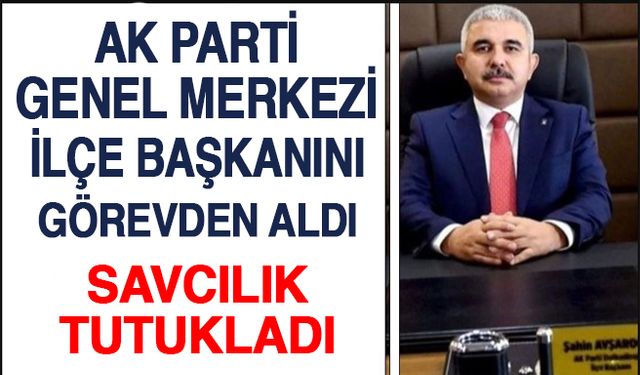 AK Parti İlçe Başkanı Avşaroğlu tutuklandı