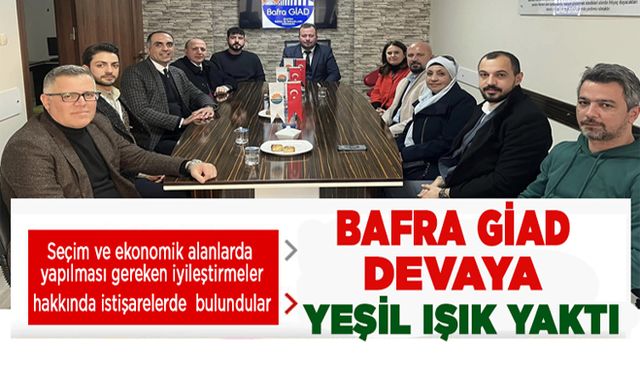 Bafra Giad  Deva’ya yeşil ışık yaktı