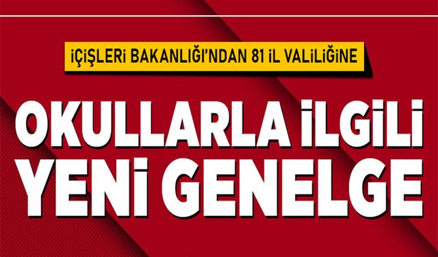 İçişleri'nden 81 ile okullarla ilgili genelge