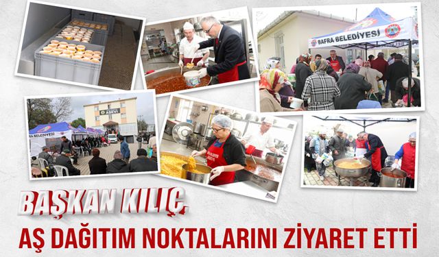 Başkan Kılıç, Aş Dağıtım Noktalarını Ziyaret Etti