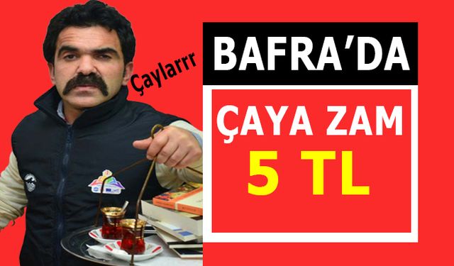 Bafra’da Çaya zam