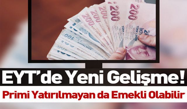 EYT’de kritik ayrıntı ortaya çıktı: Primler yatmasa da emekli olmak mümkün