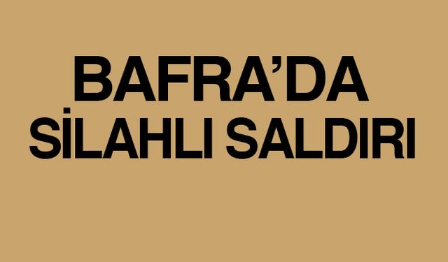 Bafra’da Silahlı Saldırı Gerçekleşti