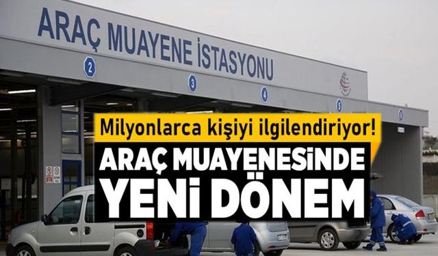 Araç muayenesinde yeni dönem Başladı