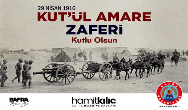 Başkan Hamit Kılıç’ın Kut’ül Amare Zaferi Mesajı