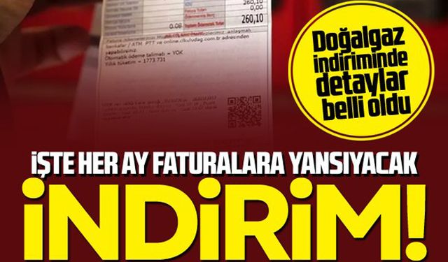 İşte doğalgaz faturalarına gelecek indirim tutarı