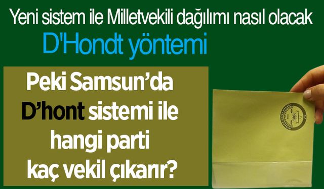 Samsun’da Milletvekili Dağılımı nasıl olacak?