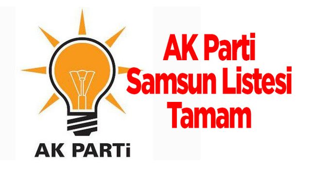 AK Parti Samsun Listesi Tamam