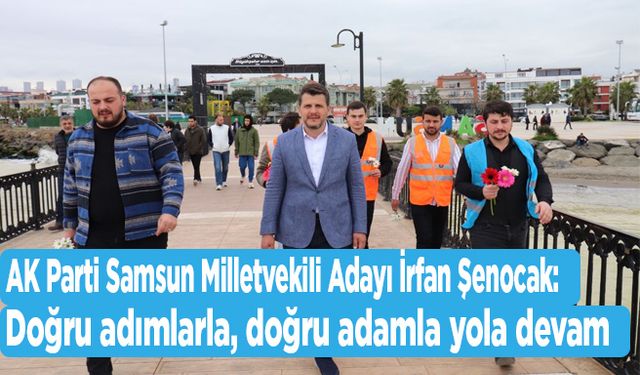 İrfan Şenocak; Doğru adımlarla, doğru adamla yola devam