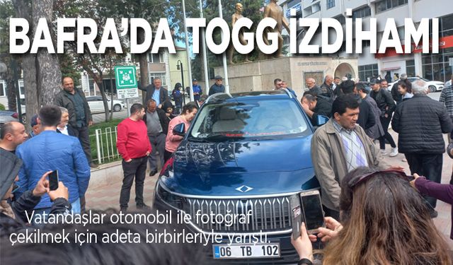 Bafra’da TOGG izdihamı