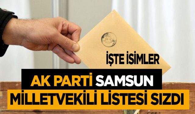 AK Parti Samsun milletvekili listesi sızdı