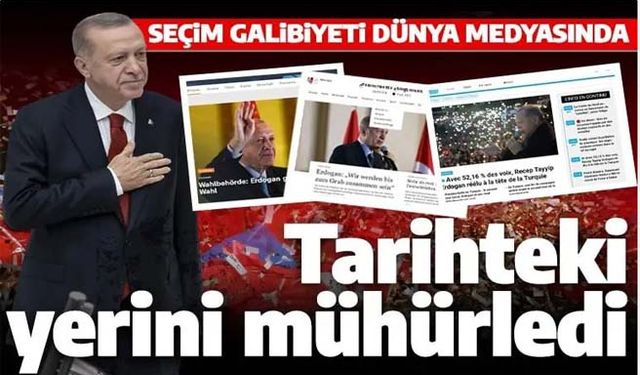 Cumhurbaşkanı Erdoğan'ın seçim zaferi dünya medyasında: Tarihteki yerini mühürledi