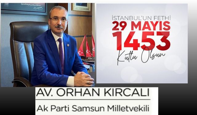 Milletvekili Orhan Kırcalı’dan 29  Mayıs mesajı