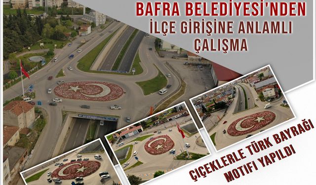 Bafra Belediyesi'nden İlçe Girişine Anlamlı Çalışma