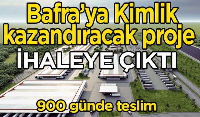 Bafra’ya kimlik kazandıracak proje İhaleye çıktı