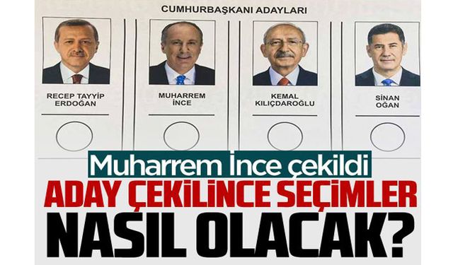 Aday çekilirse seçimler nasıl olur? İşte cevabı...