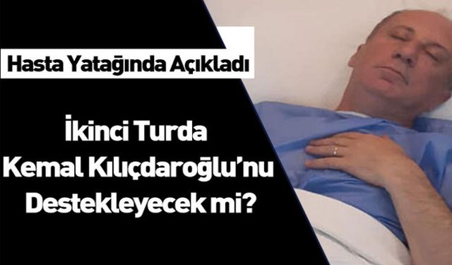 Muharrem İnce iddialara yanıt verdi: Kılıçdaroğlu’nu destekleyecek mi?