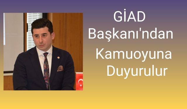 Bafra Giad Başkanı'ndan Kamuoyuna Duyurulur.