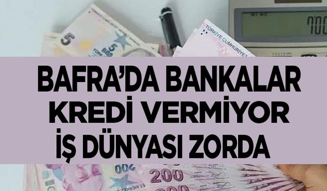 Bankalar kredi vermiyor? İş dünyası zorda