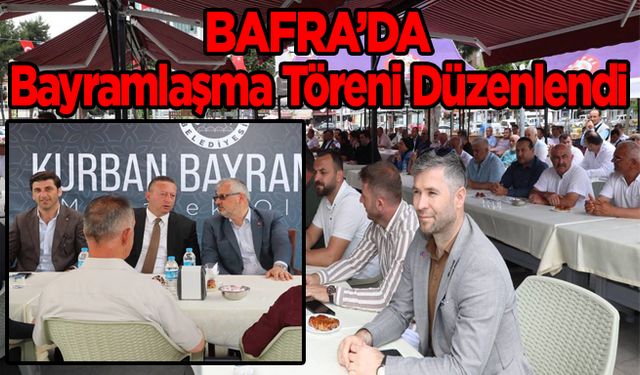 Bafra’da Bayramlaşma Töreni Düzenlendi