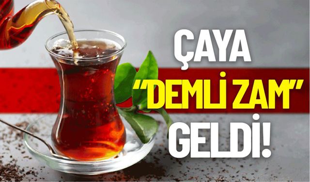 Çaya zam geldi İşte yeni fiyatlar...