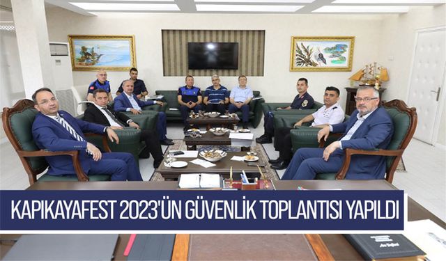 Kapıkayafest 2023'ün Güvenlik Toplantısı Yapıldı