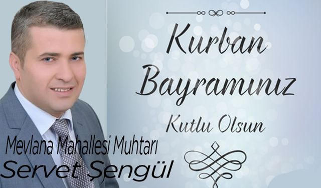 Bafra Mevlana Mahallesi Muhtarı Servet Şengül’ün Kurban Bayram Mesajı