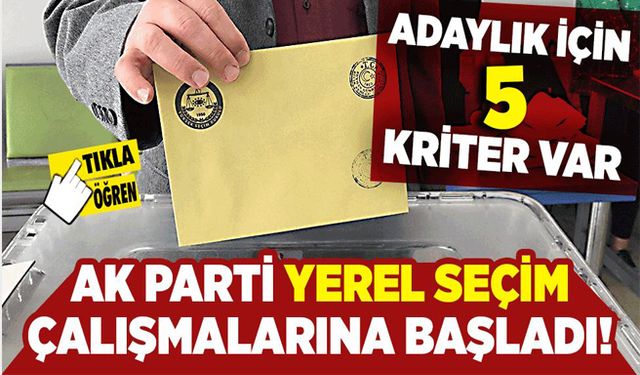 AK Parti yerel seçim çalışmalarına başladı! Aday olmak için 5 kriter var