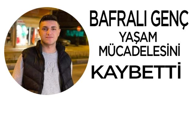 Bafralı Genç Yaşam Mücadelesini Kaybetti