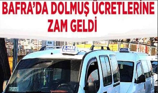 Bafra’da dolmuş ücretlerine zam geldi